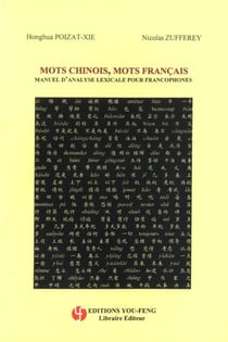 Mots chinois, mots francais - manuel d'analyse lexicale pour francophones