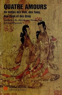 Quatre amours du temps des han, des tang, des yuan et des qing - edition bilingue