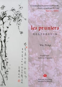 Les pruniers (livre+dvd) techniques de la peinture traditionnelle chinoise enseignees par we peng,