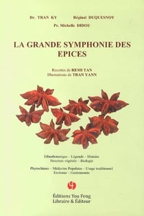 La grande symphonie des epices - ethnobotanique, legende, histoire, structure vegetale, biologie