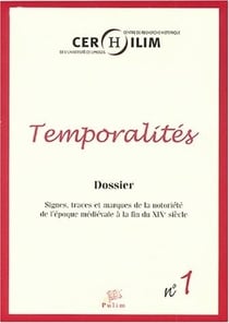 Temporalités, n° 1/2004 : Signes, traces et marques de la notoriété de l'époque médiévale à la fin du 19e siècle