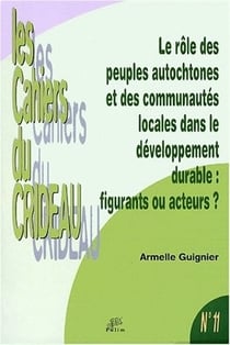 Le Rôle des peuples autochtones et des communautés locales dans le développement durable : Figurants ou acteurs ?