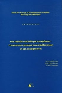 Une Identité culturelle pan-européenne : L 'humanisme classique euro-méditerranéen et son enseignement. Congrès international Eurosophia placé sous le haut patronnage du secrétaire général du Conseil de l'Europe, université de Limoges, Limoges, 19-21 (édi