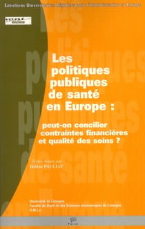 Les Politiques publiques de santé en Europe : Peut-on concilier contraintes financières et qualité des soins?