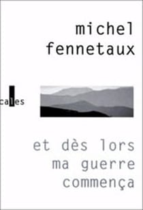 Et des lors ma guerre commenca