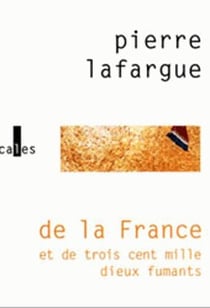 De la france et de trois cent mille dieux fumants