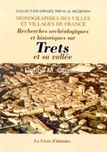Recherches archeologiques et historiques sur trets et sa vallee