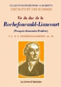 Vie du duc de la rochefoucauld-liancourt, francois-alexandre-frederic