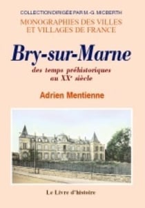 Bry-sur-marne des temps prehistoriques au xxe siecle (histoire de)