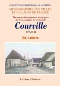 Courville (documents historiques et statistiques sur les communes du canton de). t.ii