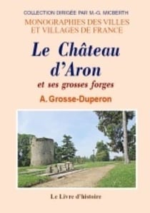 Aron (le chateau et ses grosses forges)