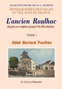 Raulhac (l'ancien) depuis ses origines jusqu'a la revolution. t.i