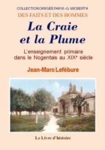 La craie et la plume. l'enseignement primaire dans le nogentais au xixe siecle