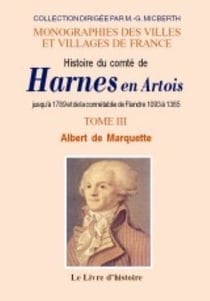 Harnes en artois (histoire du comte de) jusqu'a 1789. t.iii