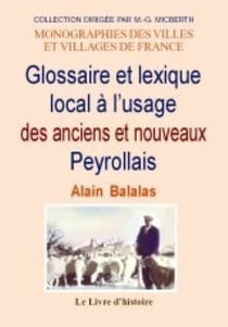 Peyrolles - glossaire et lexique local à l'usage des anciens et des nouveaux peyrollais