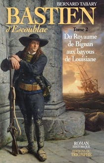 Roman historique - bastien d'escoublac - tome 2