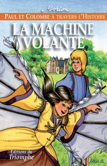 Paul et Colombe à travers l'Histoire Tome 4 : la machine volante