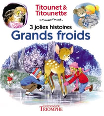 Titounet et Titounette : Grands froids : 3 jolies histoires