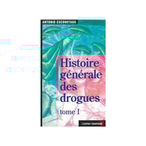 L histoire generale des drogues, tome 1