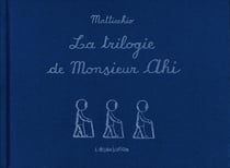 La Trilogie de monsieur ahi