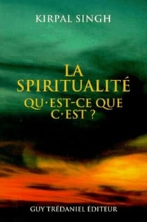 La spiritualite, qu'est-ce que c'est ?