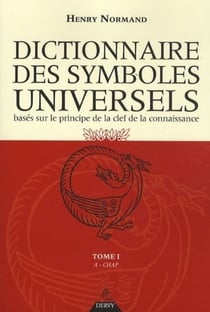 Dictionnaire des symboles universels Tome 1 - de a à chap