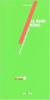 Le point nodal - plaidoyer pour une ecriture risquee
