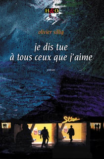 Je dis tue a tous ceux que j'aime - roman