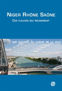 Niger rhone saone - ces fleuves qui reunissent