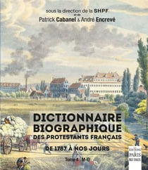 Dictionnaire biographique des protestants français de 1787 à nos jours Tome 4 : M-Q