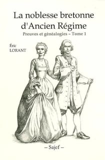 La noblesse bretonne d'ancien régime - preuves et généalogies t.1