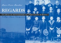 Regards : une siecle de photographies au  vieux lycee de bastia  college simon-vinciguerra