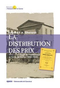 La distribution des prix Tome 1 - le temps de l?éloquence au lycée de Bastia