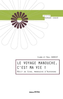 Le voyage manouche, c'est ma vie! recit de gika, manouche d'auvergne