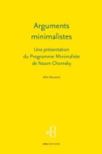 Arguments minimalistes : Une présentation du Programme Minimaliste de Noam Chomsky