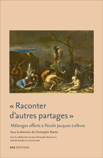 « Raconter d'autres partages ». : Littérature, anthropologie et histoire culturelle. Mélanges offerts à Nicole Jacques-Lefèvre.