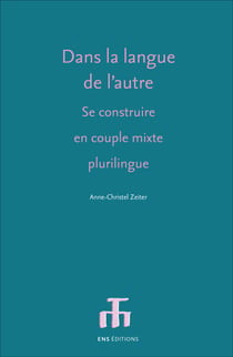 Dans la langue de l'autre : Se construire en couple mixte plurilingue