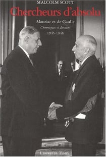 Chercheurs d'absolu - mauriac et de gaulle. chroniques et discours 1945-1948
