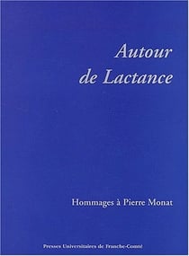 Autour de Lactance : Hommage à Pierre Monat