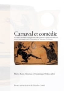 Carnaval et comédie : Actes du colloque international organisé par l'équipe PLH-CRATA les 9-10 décembre 2009  à l'Université de Toulouse - Le Mirail
