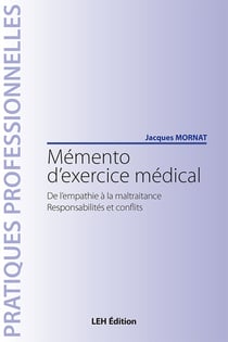 Memento d'exercice medical. de l'empathie a la maltraitance. responsabilites et conflits
