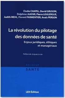 La revolution du pilotage des donnees de sante. enjeux juridiques, ethiques et manageriaux