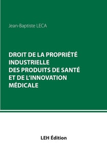 Droit de la propriete industrielle des produits de sante et de l innovation medicale
