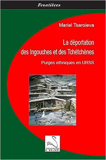La deportation des ingouches et des tchetchenes : purges ethniques en urss