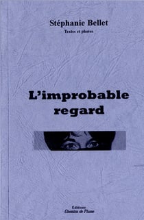 L'improbable regard (textes et photos)