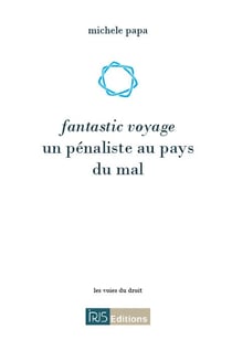 Fantastic voyage : un penaliste au pays du mal