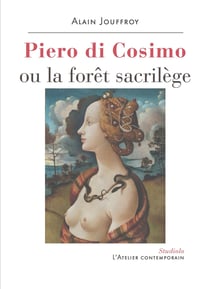 Piero Di Cosimo ou la forêt sacrilège