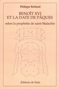 Benoît XVI et la date de Pâques : selon la prophétie de st Malachie