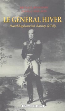 Général Hiver : Michel Bogdanovitch Barclay de Tolly