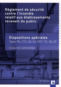 Règlement de sécurité contre l'incendie relatif aux établissements recevant du public : Dispositions spéciales : Types PA, CTS, SG, OA, REF, PS, GA, EF